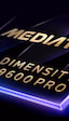 MediaTek anuncia el Dimensity 9600 Pro para móviles con LPDDR6 y UFS 5.0