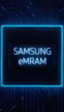 Samsung tiene el primer producto basado en la eMRAM