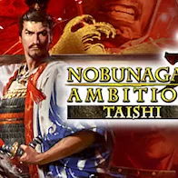 NOBUNAGA'S AMBITION: Taishi