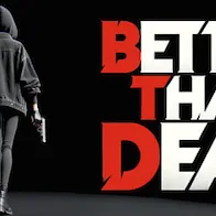 Better Than Dead