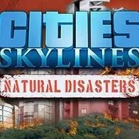 Cities: Skylines - Natural Disasters