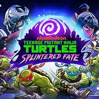 Teenage Mutant Ninja Turtles: Splintered Fate