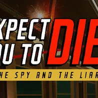 I Expect You To Die 2: The Spy and the Liar