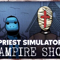 Priest Simulator: Vampire Show