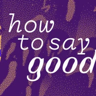 How to Say Goodbye