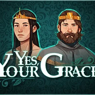 Yes, Your Grace