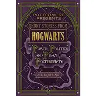 Short Stories from Hogwarts of Power, Politics and Pesky Poltergeists (Kindle Single) (Pottermore Presents Book 2) (English Edition)